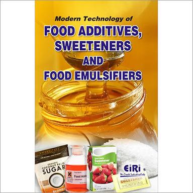 Modern Technology Of Food Additives, Sweeteners And Food Emulsifiers Education Books