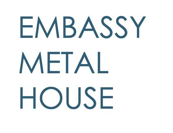 Embassy Metal House