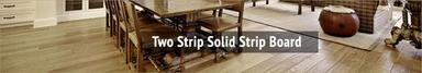 Two Strip Solid Strip Board