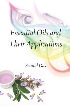 Essential Oils And Their Applications (Kuntal Das) Book