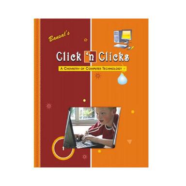 Bansal'S Click 'N Clicks Simplified Computer Technology Learning Book 